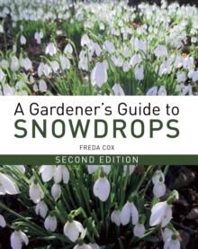 A Gardener's Guide to Snowdrops : Second Edition