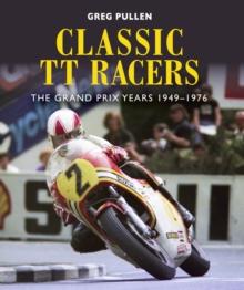 Classic TT Racers : The Grand Prix Years 1949-1976