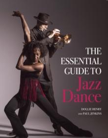 The Essential Guide to Jazz Dance