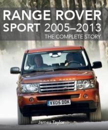 Range Rover Sport 2005-2013 : The Complete Story