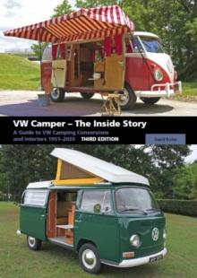 VW Camper - The Inside Story : A Guide to VW Camping Conversions and Interiors 1951-2012 Third Edition