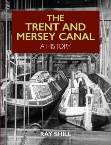 The Trent and Mersey Canal : A History