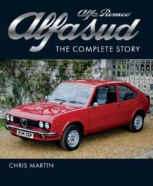 Alfa Romeo Alfasud : The Complete Story - Shortlisted for the 2022 RAC Motoring Book of the Year