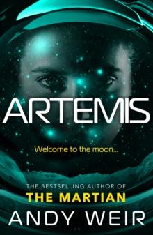 Artemis : A gripping sci-fi thriller from the author of The Martian