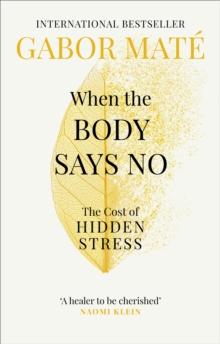 When The Body Says No : The Cost Of Hidden Stress