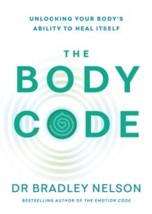 The Body Code : Unlocking your bodys ability to heal itself