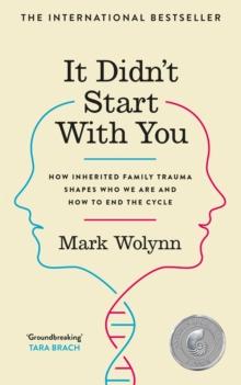 It Didn't Start With You : How inherited family trauma shapes who we are and how to end the cycle