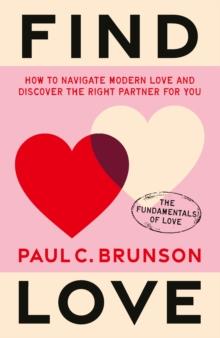 Find Love : How To Navigate Modern Love And Discover The Right Partner For You