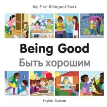 My First Bilingual Book-Being Good (English-Russian)