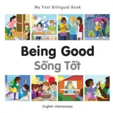 My First Bilingual Book-Being Good (English-Vietnamese)