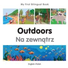 My First Bilingual Book-Outdoors (English-Polish)