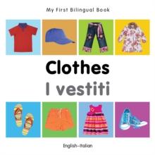 My First Bilingual Book-Clothes (English-Italian)