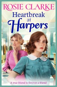 Heartbreak at Harpers : A BRAND NEW instalment in the emotional, uplifting Harpers series from BESTSELLER Rosie Clarke for 2024