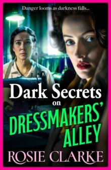 Dark Secrets on Dressmakers' Alley : The next instalment in the gritty, historical saga series from Rosie Clarke