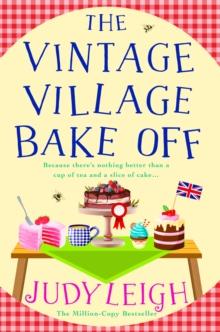 The Vintage Village Bake Off : A warmhearted, laugh-out-loud novel from top ten bestseller Judy Leigh