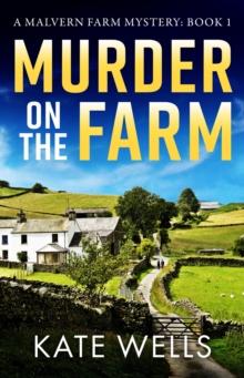 Murder on the Farm : The start of a BRAND NEW gripping cozy mystery series from Kate Wells