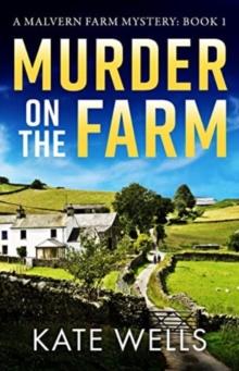 Murder on the Farm : The start of a gripping, unputdownable cozy mystery series from Kate Wells