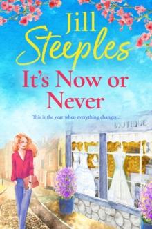 It's Now or Never : An emotional, uplifting romance from Jill Steeples for 2024