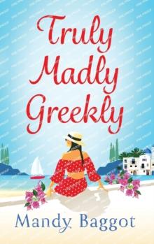 Truly, Madly, Greekly : The perfect romantic feel-good read from Mandy Baggot