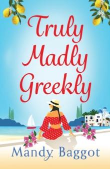 Truly, Madly, Greekly : The perfect romantic feel-good read from Mandy Baggot