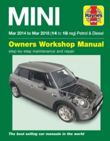 Mini Petrol & Diesel (Mar '14 - '18) Haynes Repair Manual : Complete coverage for your vehicle