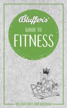 Bluffer's Guide to Fitness : Instant wit and wisdom