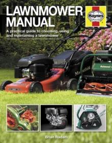 Lawnmower Manual : A practical guide to choosing, using and maintaining a lawnmower