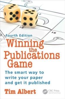 Winning the Publications Game : The smart way to write your paper and get it published, Fourth Edition