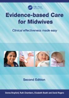 Evidence-Based Care for Midwives : Clinical Effectiveness Made Easy