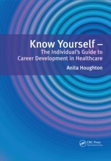 Know Yourself : The Individual's Guide to Career Development in Healthcare