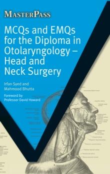 MCQs and EMQs for the Diploma in Otolaryngology : Head and Neck Surgery