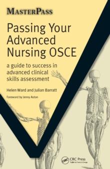 Passing Your Advanced Nursing OSCE : A Guide to Success in Advanced Clinical Skills Assessment