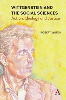 Wittgenstein and the Social Sciences : Action, Ideology and Justice