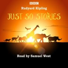 Just So Stories : Samuel West Reads a Selection of Just So Stories