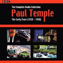 Paul Temple: The Complete Radio Collection: Volume One : The Early Years (1938-1950)