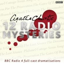 Agatha Christie: Twelve Radio Mysteries : Twelve BBC Radio 4 dramatisations