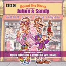 Round the Horne: The Complete Julian & Sandy : Sketches from the classic BBC Radio comedy