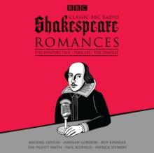 Classic BBC Radio Shakespeare: Romances : The Winter's Tale; Pericles; the Tempest