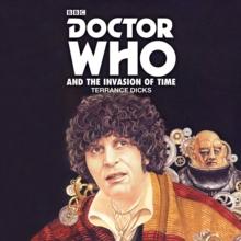 Doctor Who and the Invasion of Time : A 4th Doctor Novelisation