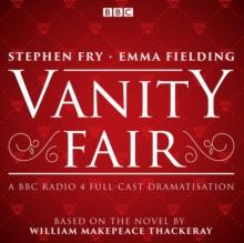 Vanity Fair : BBC Radio 4 Full-Cast Dramatisation