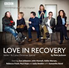 Love in Recovery: Series 1 & 2 : The BBC Radio 4 comedy drama