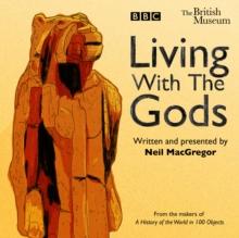 Living With The Gods : The BBC Radio 4 series