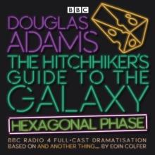 The Hitchhikers Guide to the Galaxy: Hexagonal Phase : And Another Thing...