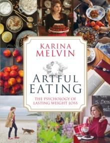 Artful Eating : The Psychology of Lasting Weight Loss