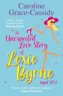 The Unexpected Love Story of Lexie Byrne (aged 39 1/2)