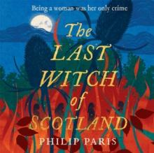 The Last Witch of Scotland : A bewitching story based on true events