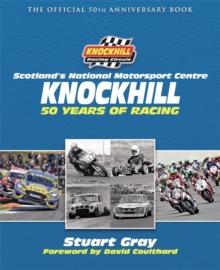 Knockhill: 50 Years of Racing : The Official 50th Anniversary Book