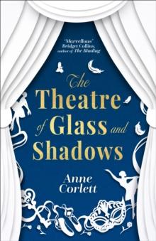 The Theatre of Glass and Shadows : the immersive novel about power and desire in a world where nothing is quite as it seems