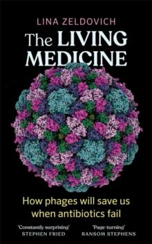 The Living Medicine : How phages will save us when antibiotics fail