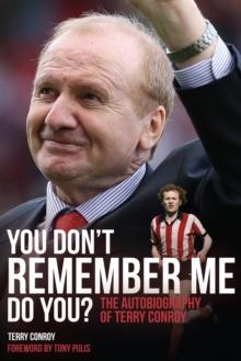 You Don't Remember Me, Do You? : The Autobiography of Terry Conroy